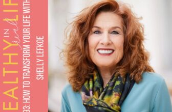 193: The right way to Remodel Your Life with Shelly Lefkoe